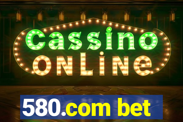 580.com bet